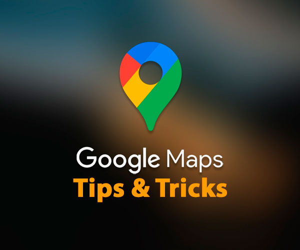 Dicas essenciais para usar o Google Maps